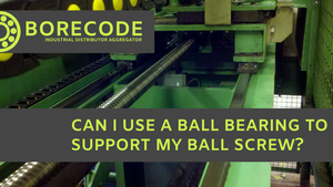 QOTD: Can I Use a Ball Bearing to Support my Ball Screw?