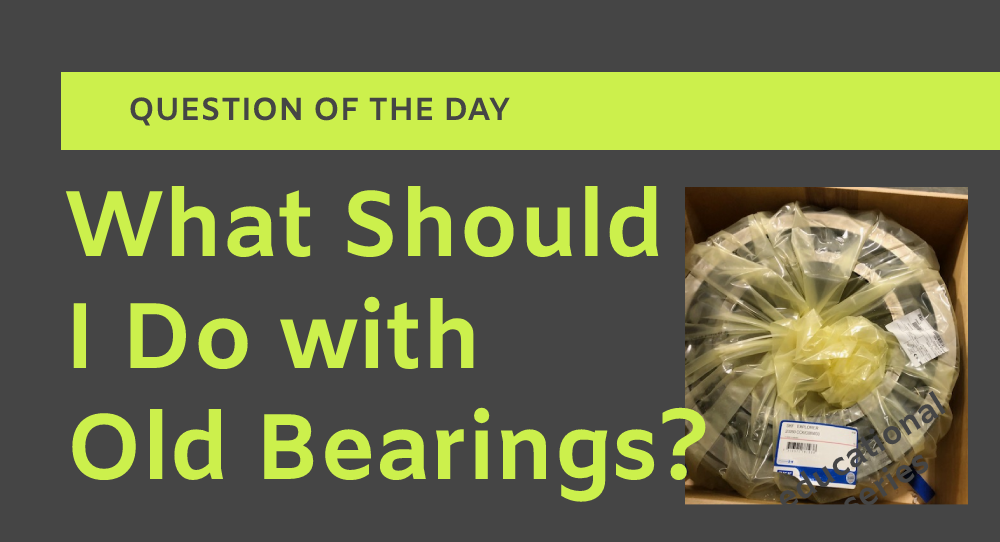 QOTD: What Should I Do with Old Bearings on My Shelf?
